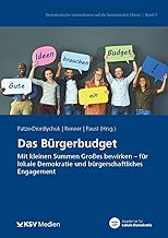 Das Bürgerbudget: Mit kleinen Summen Großes bewirken - für lokale Demokratie und bürgerschaftliches Engagement