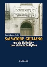 Salvatore Giuliano und die Sicilianita - zwei sizilianische Mythen