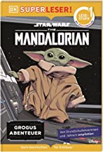 SUPERLESER! Star Wars(TM) The Mandalorian Grogus Abenteuer: 1. Lesestufe Sach-Geschichten für Erstleser. Mit Silbenmethode für Kinder ab 6 Jahren