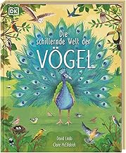 Die schillernde Welt der Vögel: Ein farbenprächtiges Natursachbuch