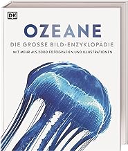Ozeane. DK Bibliothek.: Die große Bild-Enzyklopädie mit mehr als 2000 Fotografien und Illustrationen