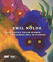 Emil Nolde: Mein Garten Voller Blumen / My Garden Full of Flowers