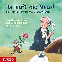 Da läuft die Maus! Goethe für Kinder und andere Zauberlehrlinge