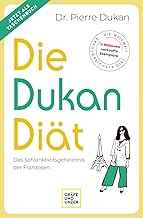 Die Dukan Diät: Das Schlankheitsgeheimnis der Franzosen