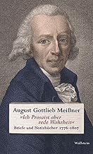 »Ich Prosaist aber rede Wahrheit«: Briefe und Notizbücher 1776-1807