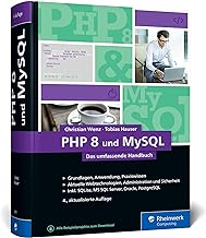 PHP 8 und MySQL: Das umfassende Handbuch zu PHP 8. Dynamische Webseiten, von den Grundlagen bis zur fortgeschrittenen PHP-Programmierung