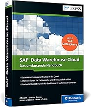 SAP Data Warehouse Cloud: Das Handbuch mit der Cloud-first-Strategie für Ihre Unternehmensdaten. Ideal für ITler, Fachanwender und BI-Expertinnen