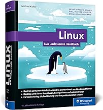 Linux: Das umfassende Handbuch von Michael Kofler. Für alle aktuellen Distributionen (Desktop und Server). Für Einsteiger und Profis