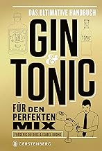 Gin & Tonic - Goldene Edition: Das ultimative Handbuch für den perfekten Mix