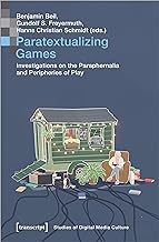 Paratextualizing Games: Investigations on the Paraphernalia and Peripheries of Play: 13