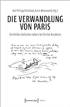 Die Verwandlung von Paris: Denkbilder städtischen Lebens bei Charles Baudelaire