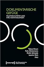 Dokumentarische Gefüge: Relationalitäten und ihre Aushandlungen: 8