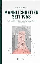 Männlichkeiten seit 1968: Texte aus Italien und dem deutschsprachigen Raum im Vergleich: 4