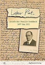 Lieber Pat ...: Briefe der Familie Groddeck 1877 bis 1911
