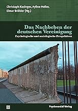 Das Nachbeben der deutschen Vereinigung: Psychologische und soziologische Perspektiven