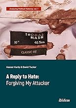 A Reply to Hate: Forgiving My Attacker (Analyzing Political Violence)