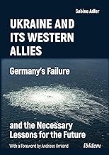 Ukraine and Its Western Allies: Germany's Failure and the Necessary Lessons for the Future