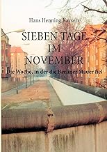 Sieben Tage im November: Die Woche, in der die Berliner Mauer fiel