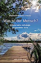 Was ist der Mensch?: (M)eine kleine Anthologie ausgewählter Texte