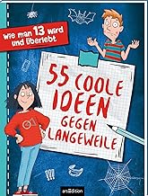 Wie man 13 wird – 55 coole Ideen gegen Langeweile