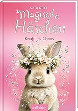 Magische Häschen – Knuffiges Chaos: Kinderbuch über Tiere, Magie und Freundschaft ab 7 Jahren