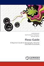 Flexo Guide: A Beginners Guide to Flexography. Flexo for Classroom Instruction