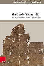 The Creed of Nicaea (325): The Status Quaestionis and the Neglected Topics: Band 005