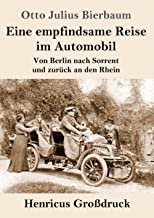 Eine empfindsame Reise im Automobil (Großdruck): Von Berlin nach Sorrent und zurück an den Rhein