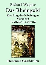 Das Rheingold (Großdruck): Der Ring der Nibelungen Vorabend Textbuch – Libretto