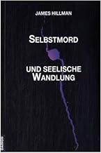 Selbstmord und seelische Wandlung: Eine Auseinandersetzung