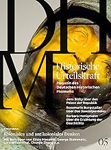 Historische Urteilskraft 05: Koloniales und antikoloniales Denken. Von der Aufklärung bis ins 20. Jahrhundert