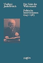 Der Geist des Widerstands: Politische Interventionen. 1943-1983