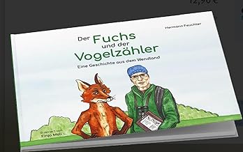 Der Fuchs und der Vogelzähler: Eine Geschichte aus dem Wendland