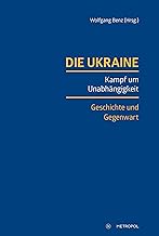Die Ukraine: Kampf um Unabhängigkeit. Geschichte und Gegenwart