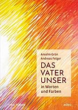 Das Vaterunser: In Worten und Farben