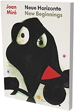 Joan Miró - New Beginnings: Cat. Zpk Zentrum Paul Klee Bern