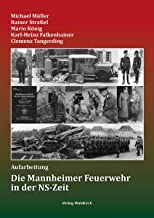 Die Mannheimer Feuerwehr in der NS-Zeit: Aufarbeitung