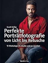 Perfekte Porträtfotografie von Licht bis Retusche: Über 150 Anleitungen, Tipps und Tricks für das Fotografieren mit Tageslicht