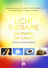 Lichttherapie - Die Medizin der Zukunft: Einfach und wirkungsvoll