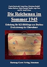 Die Reichenau im Sommer 1945: Erholung für KZ-Häftlinge aus Dachau. Evakuierung der Einwohner.