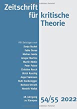 Zeitschrift für kritische Theorie / Zeiftschrift für kritische Theorie, Heft 54/55: 28. Jahrgang (2022)