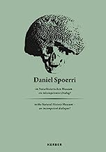 Daniel Spoerri: Im Naturhistorischen Museum - Ein Inkompetenter Dialog? / in the Natural History Museum - an Incompetent Dialogue?