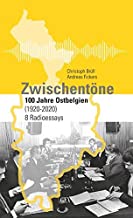 ZwischentÃ¶ne: 100 Jahre Ostbelgien (1920-2020) 8 Radioessays