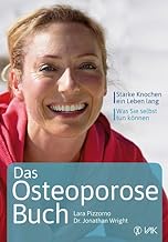 Das Osteoporose-Buch: Starke Knochen, ein Leben lang. Was Sie selbst tun können!