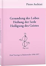 Gesundung des Leibes, Heilung der Seele, Heiligung des Geistes: Fünf Vorträge in Badenweiler 1996-1997