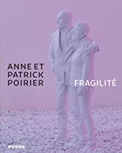 Anne et Patrick Poirier. Fragilité: Katalog zur Ausstellung im Ludwigmuseum Koblenz 2022