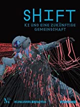 SHIFT. KI und eine zukünftige Gemeinschaft: Katalog zu Ausstellungen im Kunstmuseum Stuttgart und im Marta Herford 2023