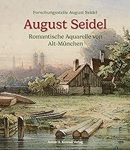 August Seidel: Romantische Aquarelle von Alt-München