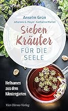 Sieben Kräuter für die Seele: Heilsames aus dem Klostergarten