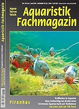 Aquaristik-Fachmagazin, Ausgabe Nr. 273 (Juni/Juli 2020), Titelthema: PIRANHAS und viele weitere Artikel im einzigen deutschen AquaTerraTeich-Magazin auf 128 Seiten